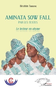 Birahim Thioune - Aminata Sow Fall par les textes - Le lecteur en abyme.