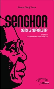 Birama Diadji Touré - Senghor sans le superlatif.