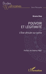 Birama Diop - Pouvoir et légitimité - L'État africain sur scène.