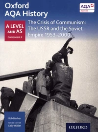 The Crisis of Communism: The USSR and the Soviet Empire 1953-2000