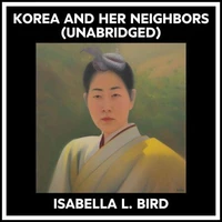 Korea And Her Neighbors (Unabridged)