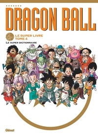  Bird studio - Dragon Ball Le super livre Tome 4 : Le super dictionnaire.