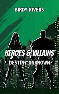 Heroes and Villains: Destiny Unknown