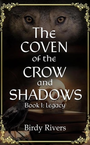  Birdy Rivers - The Coven of the Crow and Shadows: Legacy - The Coven Series, #1.