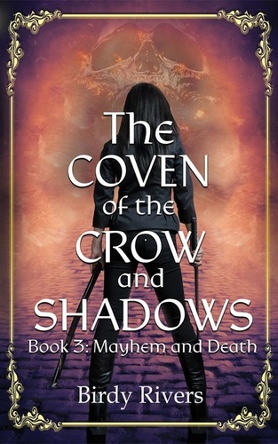  Birdy Rivers - The Coven of the Crow and Shadows: Mayhem and Death - The Coven Series, #3.