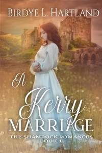  Birdye L. Hartland et  Eva Valentine - A Kerry Marriage - The Shamrock Romances, #1.