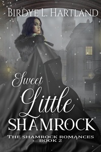  Birdye L. Hartland et  Eva Valentine - Sweet Little Shamrock - The Shamrock Romances, #2.