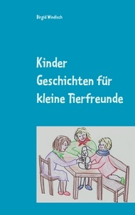 Birgid Windisch - Kinder Geschichten für kleine Tierfreunde - zum vorlesen und selber lesen.