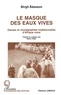 Birgit Akesson - Le masque des eaux vives - Danses et chorégraphies traditionnelles d'Afrique noire.