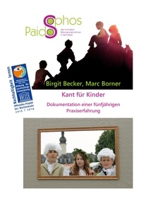 Birgit Becker et Marc Borner - Kant für Kinder - Dokumentation einer fünfjährigen Praxiserfahrung.