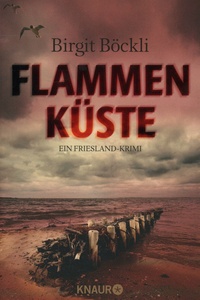 Birgit Böckli - Flammen kuste - Ein Friesland-Krimi.