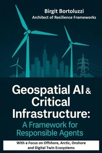 Geospatial AI &amp; Critical Infrastructure – A Framework for Responsible Agents