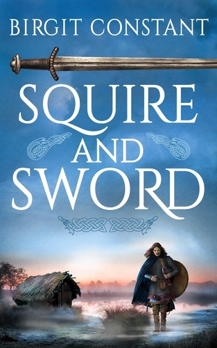  Birgit Constant - Squire and Sword - The Northumbria Trilogy, #0.5.