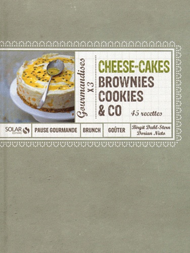 Cheese-cakes, brownies, cookies & co. Gourmandises x 3