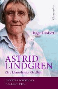 Birgit Dankert - Astrid Lindgren - Eine lebenslange Kindheit.
