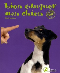 Birgit Kosthaus - Bien éduquer mon chien.