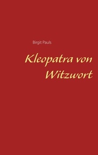 Birgit Pauls - Kleopatra von Witzwort.