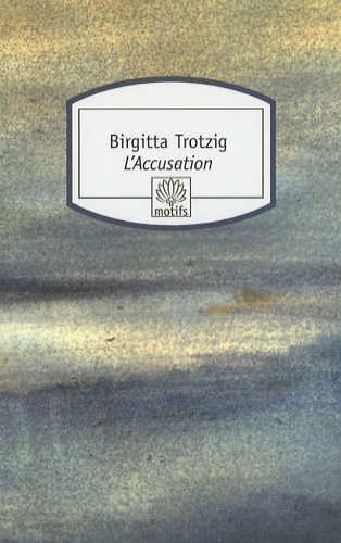 Birgitta Trotzig - L'Accusation.