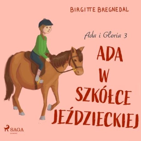 Birgitte Bregnedal et Agata Teperek - Ada i Gloria 3: Ada w szkółce jeździeckiej.