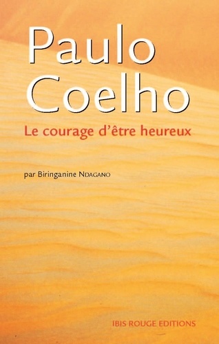 Biringanine Ndagano - Paulo Coelho - Le courage d'être heureux.
