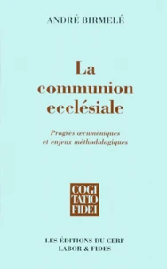 La Communion Ecclesiale. Progres Oecumeniques Et Enjeux Methodologiques