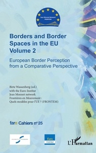 Birte Wassenberg - Borders and Border Spaces in the EU Volume 2 - European Border Perception from a Comparative Perspective.