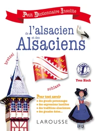 Petit dictionnaire insolite de l'alsacien et des alsaciens