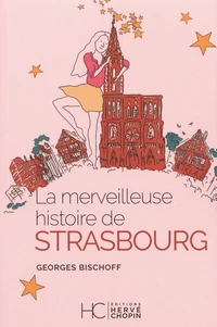 La merveilleuse histoire de Strasbourg