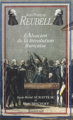 Jean-François Reubell. L'alsacien de la Révolution française