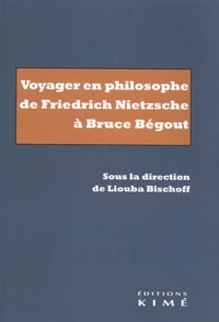 Voyager en philosophe de Friedrich Nietzsche à Bruce Bégout