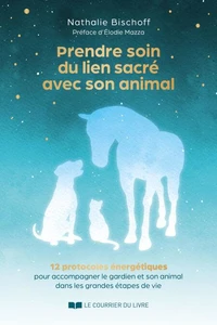 Prendre soin du lien sacré avec son animal