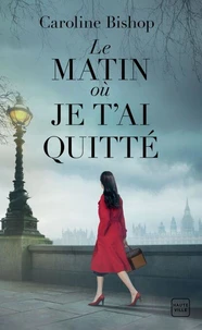 Le matin où je t'ai quitté