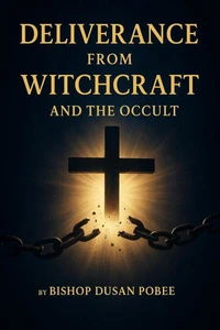 Deliverance From Witchcraft And The Occult
