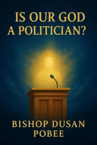 Is Our God a Politician?