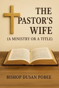 The Pastor’s Wife (A Ministry or A Title)