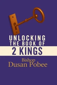 Unlocking The Book of 2 Kings