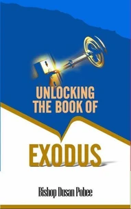 Unlocking The Book of Exodus