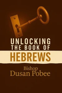 Unlocking The Book of Hebrews