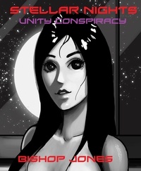 Bishop Jones - The Unity Conspiracy - Stellar Nights, #4.
