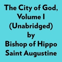  Bishop of Hippo Saint Augustin et  AI Marcus - The City Of God, Volume I (Unabridged).