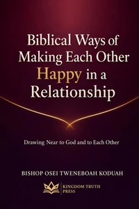 Biblical Ways of Making Each Other Happy in a relationship