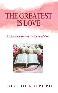 The Greatest Is Love: 21 Expressions of the Love of God