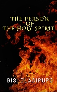  Bisi Oladipupo - The Person of the Holy Spirit.