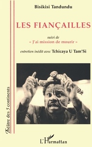 Bisikisi Tandundu - Les fiançailles - suivi de "J'ai mission de mourir".