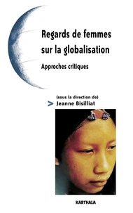 Regards De Femmes Sur La Globalisation. Approches Critiques