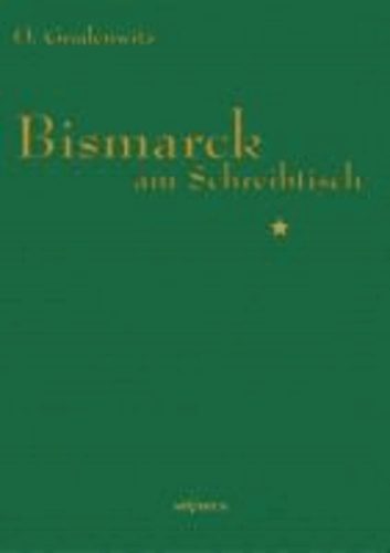 Bismarck am Schreibtisch - Der verhängnisvolle Immediatbericht.