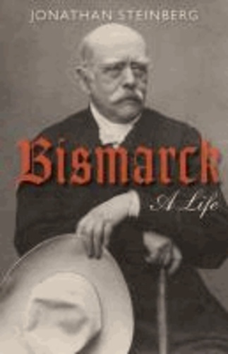 Bismarck - A Life.