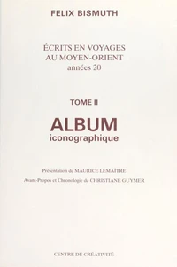 Écrits en voyages au Moyen-Orient, années 20 (2). Album iconographique
