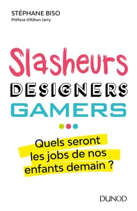 Slasheurs, designers, gamers...