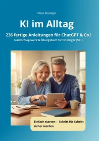 KI im Alltag - 236 fertige Anleitungen für ChatGPT &amp;Co.!